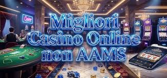 I Migliori Casinò Online No AAMS Scopri le Opportunità del Gioco Digitale